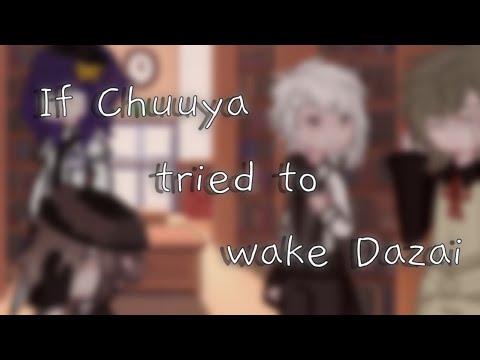 If Chuuya Tried To Wake Dazai Up SOUKOKU 