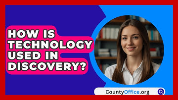 How Is Technology Used In Discovery? - CountyOffice.org