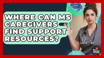 Where Can MS Caregivers Find Support Resources? - MS Support Network
