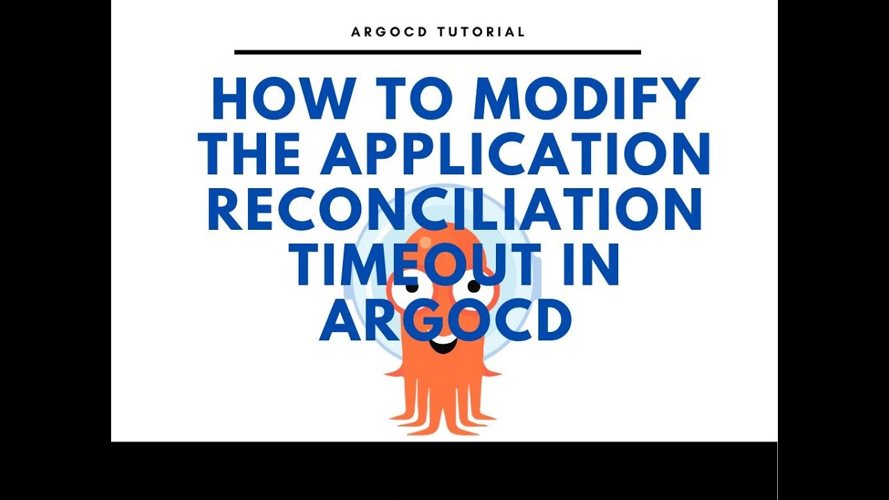 How To Modify the Application Reconciliation Timeout in ArgoCD