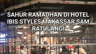 Sahur Ramadhan di Hotel Ibis Styles Makassar Sam Ratulangi