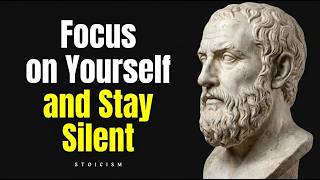 FOCUS On Yourself And STAY SILENT (Master SELF CONTROL) | STOICISM