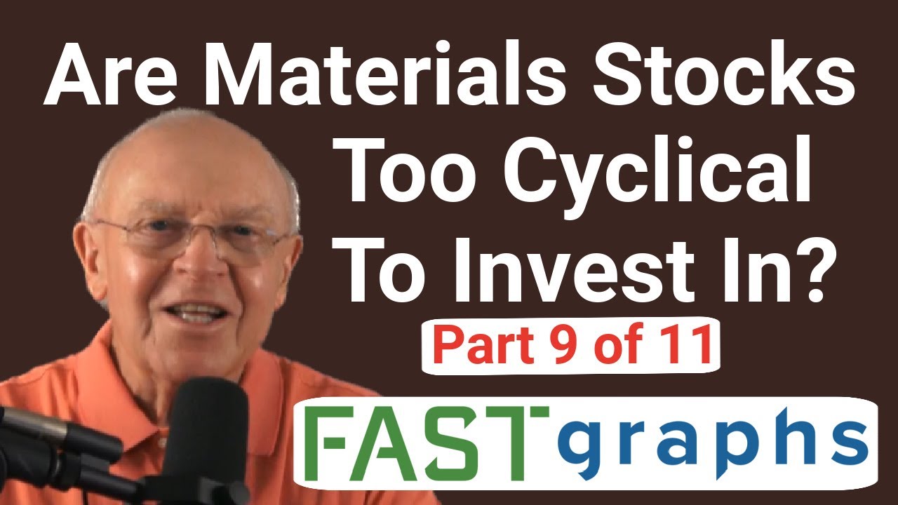 Are Materials Stocks Too Cyclical To Invest In? (Part 9 of 11) | FAST Graphs