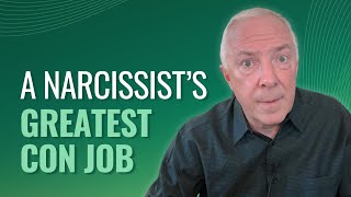 A Narcissist's Greatest Con Job