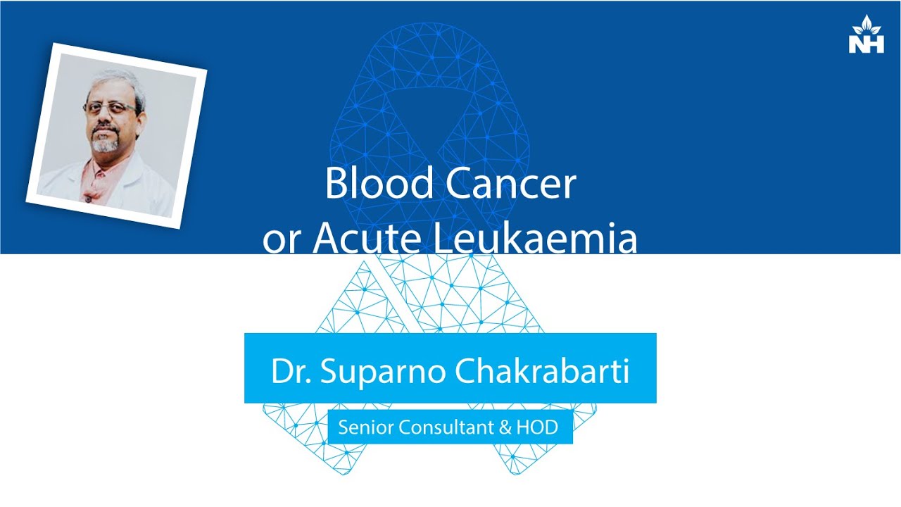 Blood Cancer or Acute Leukaemia | Dr. Suparno Chakrabarti