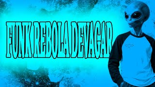 Funk Rebola Devagar ‐ Super Slowed