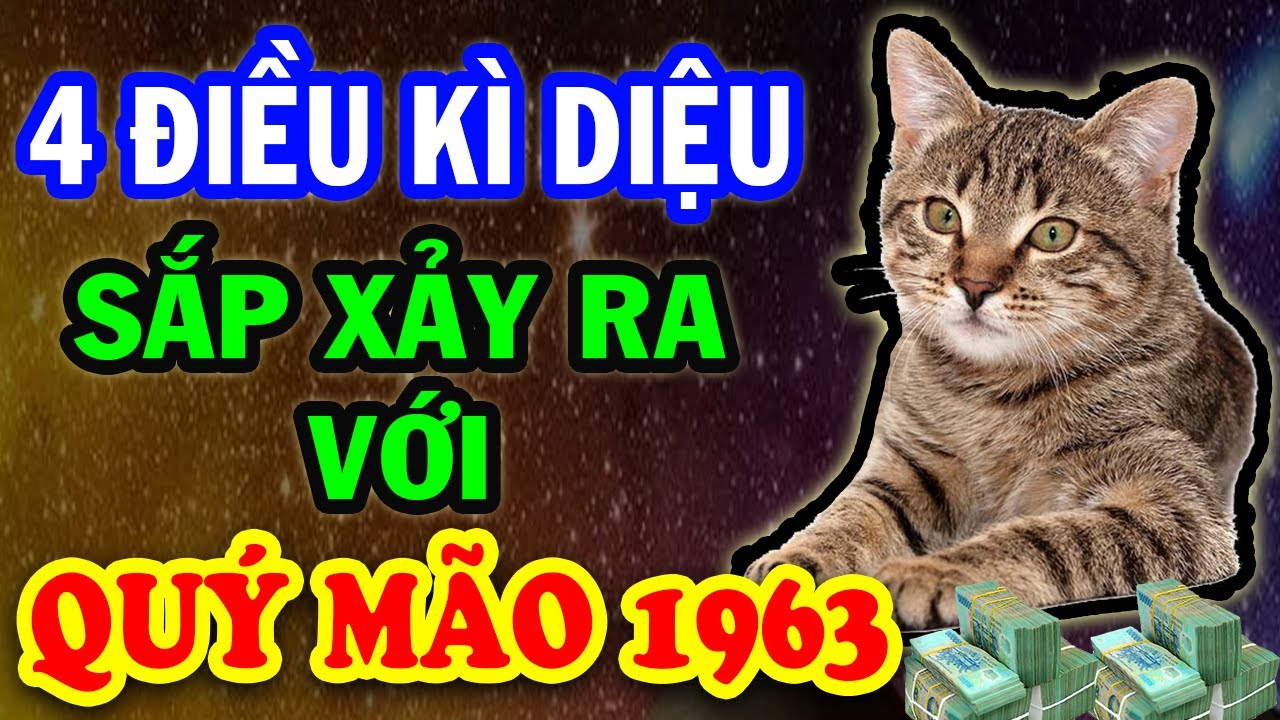 Quá Bất Ngờ Tuổi Quý Mão 1963 Có 4 Điều Kiểu Gì Cũng Xảy Ra Chú Ý Sẽ ĐỔI ĐỜI Giàu To