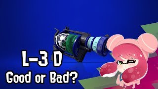 Splatoon 2 - L-3 Nozzlenose D: Good or Bad?