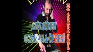 Dj Ozan & Remi̇x Ve Montaj - Azi̇z Güney_O Zaman,Öp Beni̇