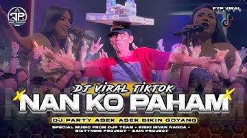 DJ PARTY VIRAL TIKTOK "NAN KO PAHAM" ENAK BIKIN GOYANG - DIDIK JANGKRIK PROJECT ft RISKI IRVAN NANDA