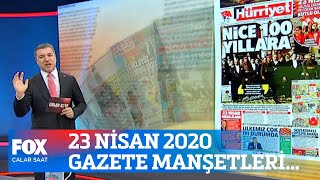 Gazete manşetleri yorumlanıyor... 23 Nisan 2020 İsmail Küçükkaya ile Çalar Saat