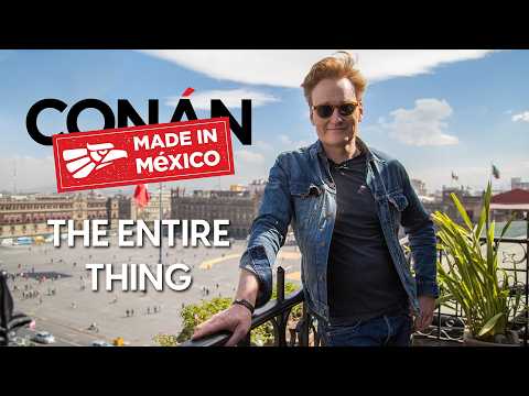 Conan In Mexico - The Entire Thing