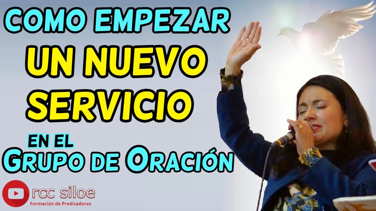Como empezar un Nuevo Servicio en el Grupo de Oración - YouTube