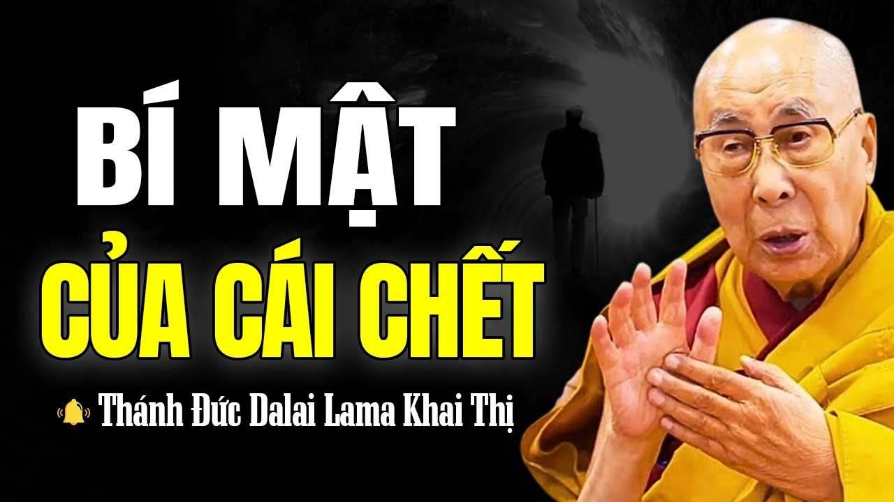 Bí Mật Thâm Sâu Nhất Về Cái Chết | Thánh Đức Dalai Lama Khai Thị