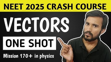 VECTORS ONE SHOT NEET 2025 | NEET PHYSICS Crash course | Vector neet 2025 | Ravindra Singh
