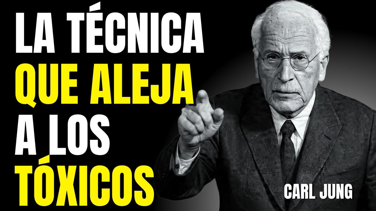 EL SECRETO PSICOLÓGICO QUE HACE QUE LA GENTE TÓXICA SE ALEJE PARA SIEMPRE | CARL JUNG