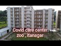 Review | Covid care center zoo , itanagar | Arunachal Pradesh