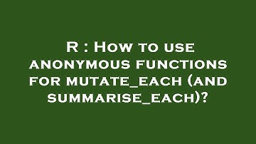 R : How to use anonymous functions for mutate_each (and summarise_each)?