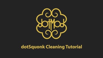 dotSquonk・Cleaning Tutorial・dotmod