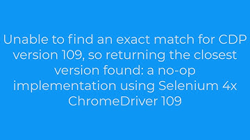 google-chrome :Unable to find an exact match for CDP version 109(1solution)