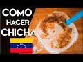 Como hacer Chicha Venezolana fácil y rápido (LA MEJOR QUE EXISTE)