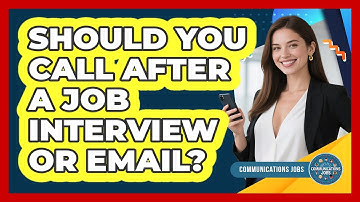 Should You Call After A Job Interview Or Email? - Communications Jobs