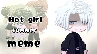 meme/gacha life/club/Hot girl bummer/идея не моя/коллаб с @грин токсик.