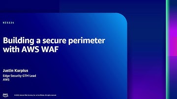 AWS re:Inforce 2023 - Building a secure perimeter with AWS WAF  (NIS224)