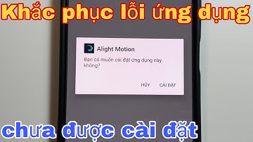 Cách khắc phục lỗi ứng dụng chưa được cài đặt trên Android