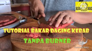 Proses Bikin Kebab,Dan Tutorial Bakar Daging Kebab Tanpa Burner.