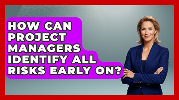 How Can Project Managers Identify All Risks Early On? - The Project Manager Toolkit