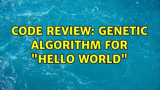 Celebrity Code Review: Genetic algorithm for "Hello World" Profile