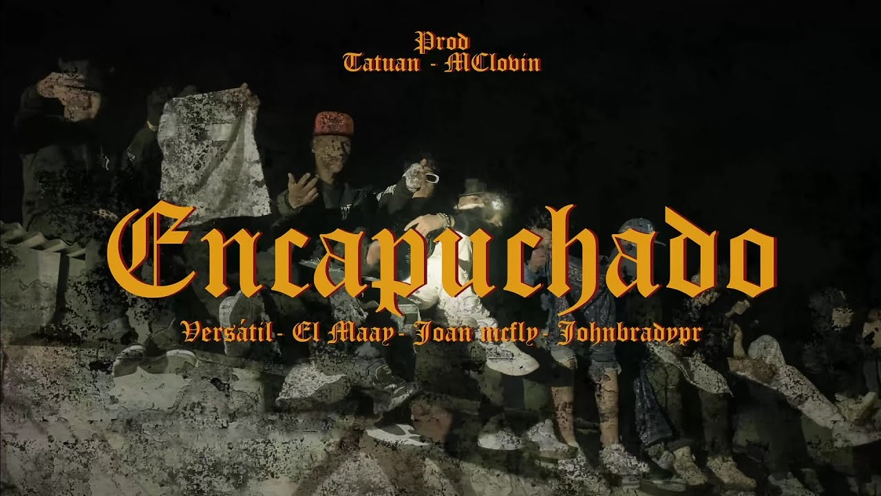 YouTube पर ENCAPUCHADO - VERSATIL X @ELMAAY X @johnbradypr  X @joan_mcfly देखें