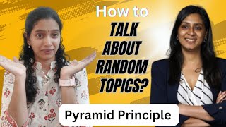 How to talk about random topics using pyramid principle.