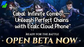 Cabal: Infinite Combo — Unleash Perfect Chains with Ecalc Cloud Phone