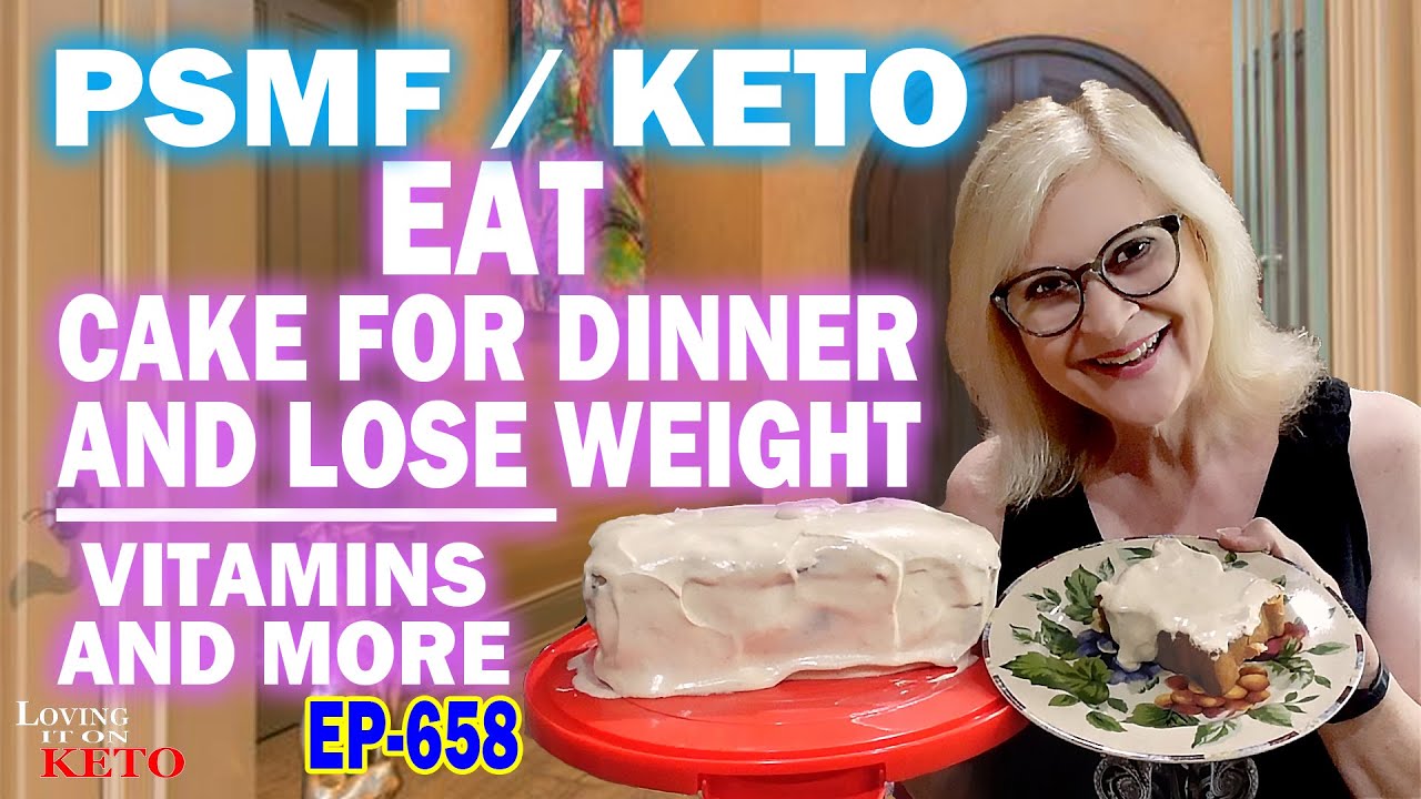 PSMF - EAT CAKE FOR DINNER AND LOSS WEIGHT  / VITAMINS AND MORE / KETO
