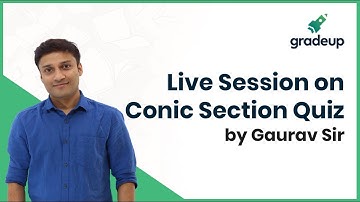 Conic Section: Live Discussion | Conic section class 11 | Mathematics | JEE Main 2019 | Gradeup JEE