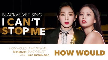 How Would BLACKPINK Sing “I Can’t Stop Me” - TWICE