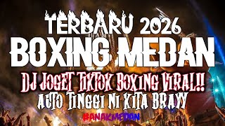 DJ JOGET TIKTOK BOXING MEDAN!! DJ JOGET TIKTOK BOXING MEDAN FULL BASS TERBARU 2026