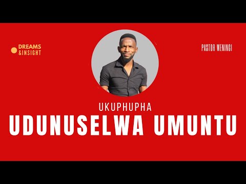 Ukuphupha umuntu ekudunusela | @pastorweningi