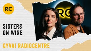 Sisters On Wire - Neskubėk || GYVAI Radiocentre