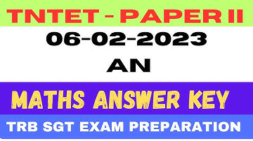 TNTET Paper 2 - 2023 | 06-02-2023 AN | Maths Answer Key  Explanation | TRB SGT exam 2024