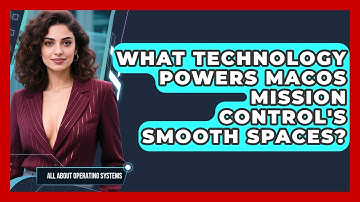 What Technology Powers macOS Mission Control