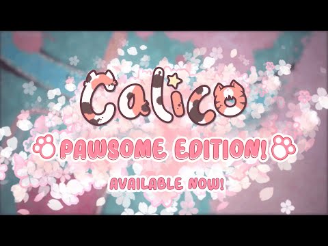 Calico: Pawsome Edition - Out Now!