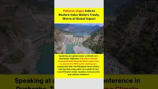 Dushanbe, May 27: Pakistan has urged India to restore the Indus Waters Treaty, with Climate Change