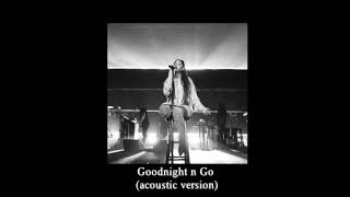 Ariana Grande  Goodnight N Go  Acoustic Version 