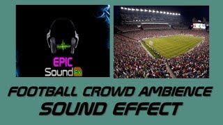Football Crowd Ambience Sound Effect - Epicsoundfx