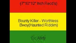 Bounty Killer - Worthless Bwoy(Haunted Riddim)