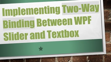 Implementing Two-Way Binding Between WPF Slider and Textbox