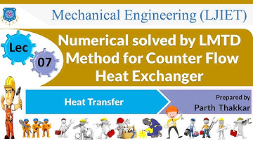 L 07 Numerical solved by LMTD Method for Counter Flow Heat Exchanger | Heat Transfer | Mechanical